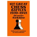 Alekhine – 107 Great Chess Battles 1939-1945 Chess Book