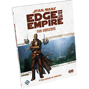 Far Horizons – Star Wars: Edge of the Empire Rules Supplement – Fantasy Flight Games – Red Rock Games